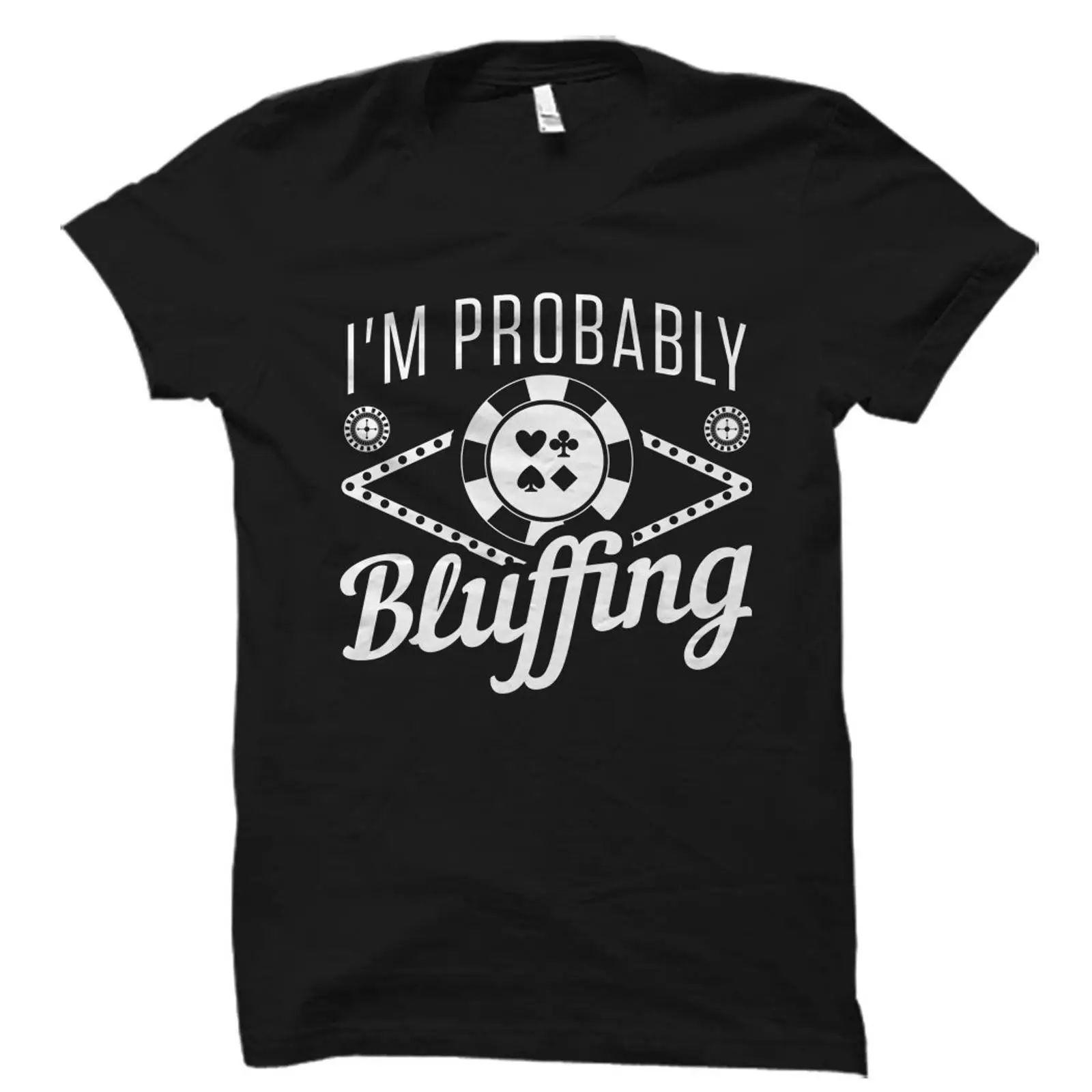 Vintage Fashion Las Vegas - I'm Probably Bluffing Funny Poker T